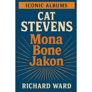 Ward, Richard Iconic Albums Cat Stevens Mona Bone Jakon Ward, Richard Iconic Albums Cat Stevens Mona Bone Jakon