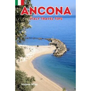 Miles, Hudson Ancona Italy Travel Tips: Discover the most up-to-date and amazing places to sleep, eat, and shop in the Le Marche region (Ancona), along with ... the city (Budget-Friendly Cities in Europe) Miles, Hudson Ancona Italy Travel Tips: Discover the most up-to-date and amazing places to sleep, eat, and shop in the Le Marche region (Ancona), along with ... the city (Budget-Friendly Cities in Europe)