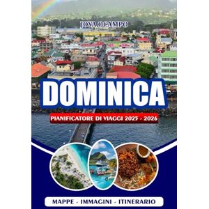 OCAMPO, JOYA DOMINICA PIANIFICATORE DI VIAGGI 2025 – 2026: Scopri itinerari, eco-friendly, festival, cibo locale, pianificazione dell'avventura, pagine della lista ... indimenticabile nell'isola della natura OCAMPO, JOYA DOMINICA PIANIFICATORE DI VIAGGI 2025 – 2026: Scopri itinerari, eco-friendly, festival, cibo locale, pianificazione dell'avventura, pagine della lista ... indimenticabile nell'isola della natura