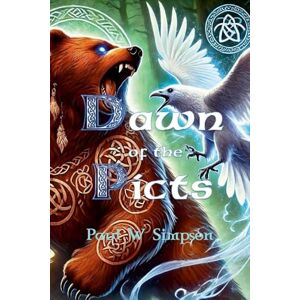 Simpson, Paul W Dawn of the Picts Simpson, Paul W Dawn of the Picts