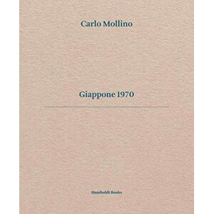 Mollino, Carlo Giappone 1970: édition bilingue (anglais / italien) Mollino, Carlo Giappone 1970: édition bilingue (anglais / italien)