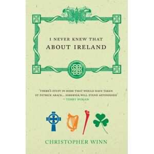 Winn, Christopher I Never Knew That About Ireland Winn, Christopher I Never Knew That About Ireland
