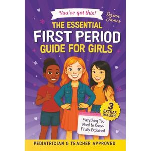 James, Serena The Essential First Period Guide For Girls You’ve Got This!: Understand Your Cycle, Feel in Control, and Stay Confident From Day One (Positive Kids Books) James, Serena The Essential First Period Guide For Girls You’ve Got This!: Understand Your Cycle, Feel in Control, and Stay Confident From Day One (Positive Kids Books)