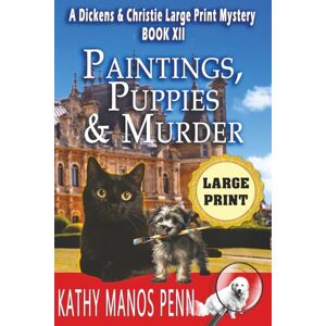 Manos Penn, Kathy Paintings, Puppies & Murder: A Dickens & Christie Large Print Mystery Manos Penn, Kathy Paintings, Puppies & Murder: A Dickens & Christie Large Print Mystery