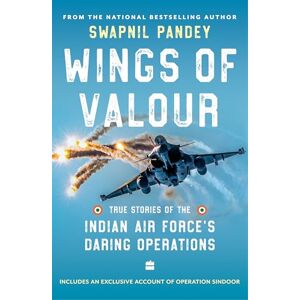 Swapnil Pandey Wings of Valour : True Stories of the Indian Air Force's Daring Operations Swapnil Pandey Wings of Valour : True Stories of the Indian Air Force's Daring Operations
