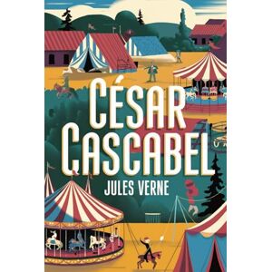 Verne, Jules César Cascabel: A New Translation Verne, Jules César Cascabel: A New Translation