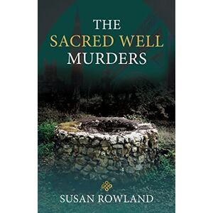 Rowland, Susan The Sacred Well Murders Rowland, Susan The Sacred Well Murders