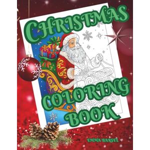 Barsel, Emma Christmas Coloring Book for Adults: 50 Intricate and Detailed Holiday Illustrations of Winter Magic, Ornaments, Reindeer & Cozy Christmas Scenes. ... & Stress Relief. (Christmas Coloring Books) Barsel, Emma Christmas Coloring Book for Adults: 50 Intricate and Detailed Holiday Illustrations of Winter Magic, Ornaments, Reindeer & Cozy Christmas Scenes. ... & Stress Relief. (Christmas Coloring Books)