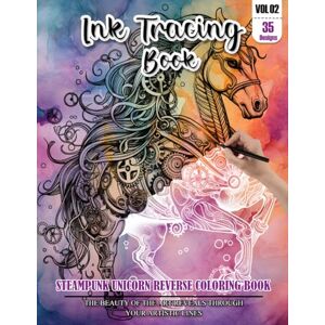 CHAPMAN, LESLIE Ink Tracing Book: Stress relief reverse steampunk Unicorn Coloring Book for adults: mindfully Follow white lines to Uncover 35 cute steampunk Unicorn ... a perfect gift for Unicorn lovers(Vol-2) CHAPMAN, LESLIE Ink Tracing Book: Stress relief reverse steampunk Unicorn Coloring Book for adults: mindfully Follow white lines to Uncover 35 cute steampunk Unicorn ... a perfect gift for Unicorn lovers(Vol-2)
