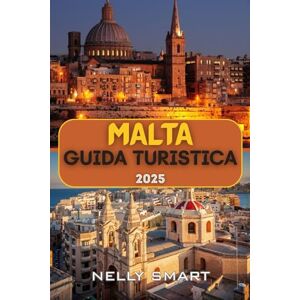 SMART, NELLY Guida Turistica Malta 2025: Scopri la storia antica, le isole baciate dal sole e il cuore del Mediterraneo SMART, NELLY Guida Turistica Malta 2025: Scopri la storia antica, le isole baciate dal sole e il cuore del Mediterraneo