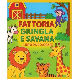 Torrisi, Carla FATTORIA GIUNGLA E SAVANA LIBRO DA COLORARE: Un grande libro da colorare con oltre 120 pagine di animali simpatici e sorridenti della fattoria, della ... e divertimento nei bambini piccoli. Torrisi, Carla FATTORIA GIUNGLA E SAVANA LIBRO DA COLORARE: Un grande libro da colorare con oltre 120 pagine di animali simpatici e sorridenti della fattoria, della ... e divertimento nei bambini piccoli.