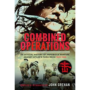 An Official History Combined Operations: of Amphibious Warfare Against Hitler's Third Reich, 1940-1945 An Official History Combined Operations: of Amphibious Warfare Against Hitler's Third Reich, 1940-1945