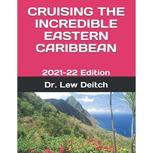 Deitch, Dr. Lew CRUISING THE INCREDIBLE EASTERN CARIBBEAN: 2021-22 Edition Deitch, Dr. Lew CRUISING THE INCREDIBLE EASTERN CARIBBEAN: 2021-22 Edition