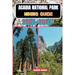 AIDEN, ASHER Acadia National Park Hiking Guide 2025–2026: 42 (Trailwise: The 2025 Hiking Series) AIDEN, ASHER Acadia National Park Hiking Guide 2025–2026: 42 (Trailwise: The 2025 Hiking Series)