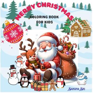 Sri, Sahana Christmas Coloring book for kids: Creative Christmas Coloring Pages for Tweens to Spark Holiday Scenes, Santa Fun, and Winter Magic for Older Kids Sri, Sahana Christmas Coloring book for kids: Creative Christmas Coloring Pages for Tweens to Spark Holiday Scenes, Santa Fun, and Winter Magic for Older Kids