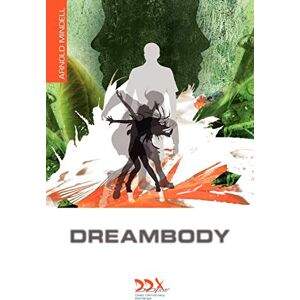 Mindell PhD, Arnold Dreambody: The Body's Role in Healing the Self Mindell PhD, Arnold Dreambody: The Body's Role in Healing the Self