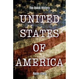 Lewis, Razin The Quick History! United States of America: A fascinating journey in time crafted for busy people (History Books) Lewis, Razin The Quick History! United States of America: A fascinating journey in time crafted for busy people (History Books)
