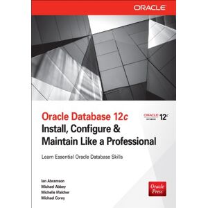 McGraw Hill Oracle Database 12c Install, Configure & Maintain Like a Professional: Install, Configure & Maintain Like a Professional (Oracle Press) McGraw Hill Oracle Database 12c Install, Configure & Maintain Like a Professional: Install, Configure & Maintain Like a Professional (Oracle Press)
