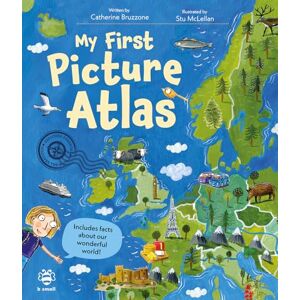 Catherine Bruzzone My First Picture Atlas: Includes Facts About Our Wonderful World! Catherine Bruzzone My First Picture Atlas: Includes Facts About Our Wonderful World!