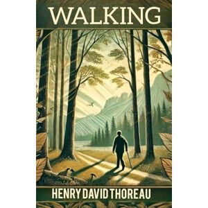 HENRY DAVID THOREAU WALKING HENRY DAVID THOREAU WALKING