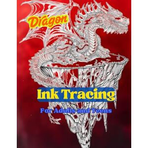 Marche, Ben Ink Tracing for Adults and Teens, Dragon: 50 Mythical Dragon Illustrations with Gradient Backgrounds and Light Gray Outlines for Relaxing Tracing, Stress Relief, and Creative Mindfulness Marche, Ben Ink Tracing for Adults and Teens, Dragon: 50 Mythical Dragon Illustrations with Gradient Backgrounds and Light Gray Outlines for Relaxing Tracing, Stress Relief, and Creative Mindfulness