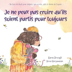 Brough, Karen Je ne peux pas croire qu'ils soient partis pour toujours: Un livre de deuil pour enfants, qui étreint, aide et donne de l'espoir. – (I Can't Believe They're Gone) Brough, Karen Je ne peux pas croire qu'ils soient partis pour toujours: Un livre de deuil pour enfants, qui étreint, aide et donne de l'espoir. – (I Can't Believe They're Gone)