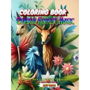 TADSANA, NOOTY Origami Forest Magic: Coloring Book of Life-Sized Origami Animals and Giant Flowers (Origami Animal Adventure in Nature Reserve) TADSANA, NOOTY Origami Forest Magic: Coloring Book of Life-Sized Origami Animals and Giant Flowers (Origami Animal Adventure in Nature Reserve)