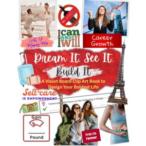 Ewing, Megan Dream It. See It. Build It.: A Vision Board Clip Art Book to Design Your Boldest Life Ewing, Megan Dream It. See It. Build It.: A Vision Board Clip Art Book to Design Your Boldest Life
