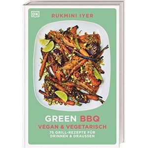 Iyer, Rukmini Green BBQ: Vegan & vegetarisch: 75 Grill-Rezepte für drinnen und draussen Iyer, Rukmini Green BBQ: Vegan & vegetarisch: 75 Grill-Rezepte für drinnen und draussen
