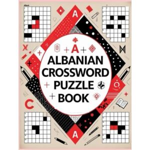 kim Albanian Crossword Puzzle Book: Fun and Educational Crosswords to Learn and Practice the Albanian Language kim Albanian Crossword Puzzle Book: Fun and Educational Crosswords to Learn and Practice the Albanian Language