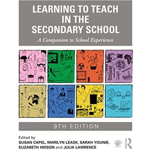Learning to Teach in the Secondary School: A Companion to School Experience (Learning to Teach Subjects in the Secondary School Series) Learning to Teach in the Secondary School: A Companion to School Experience (Learning to Teach Subjects in the Secondary School Series)