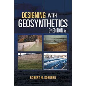 Koerner, Robert M. Designing with Geosynthetics 6th Edition Vol. 1 Koerner, Robert M. Designing with Geosynthetics 6th Edition Vol. 1