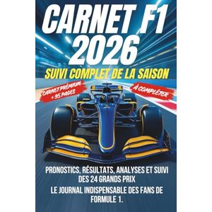 Blond, Max CARNET F1 2026 – SUIVI COMPLET DE LA SAISON: Pronostics, résultats, analyses et suivi des 24 Grands Prix – Le journal indispensable des fans de Formule 1. Cahier prémium à compléter. Blond, Max CARNET F1 2026 – SUIVI COMPLET DE LA SAISON: Pronostics, résultats, analyses et suivi des 24 Grands Prix – Le journal indispensable des fans de Formule 1. Cahier prémium à compléter.