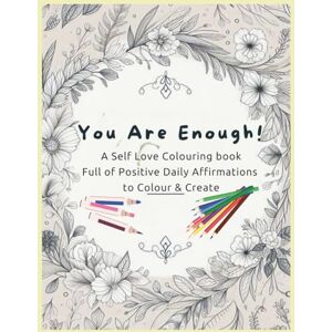 Holmes, Dawn You Are Enough! A Self Love Colouring Book Full of Positive Daily Affirmations: Large 8 x 11inches Bold & Easy A Motivational and Calming activity ... to Encourage Good Mood & Lift Your Spirit Holmes, Dawn You Are Enough! A Self Love Colouring Book Full of Positive Daily Affirmations: Large 8 x 11inches Bold & Easy A Motivational and Calming activity ... to Encourage Good Mood & Lift Your Spirit