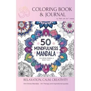 Frias, Paola Mindfulness Mandalas Art Therapy. For Coloring and Meditation: 50 Mandalas, and journal with motivational quotes, for coloring and meditation mindfulness through color.. Frias, Paola Mindfulness Mandalas Art Therapy. For Coloring and Meditation: 50 Mandalas, and journal with motivational quotes, for coloring and meditation mindfulness through color..