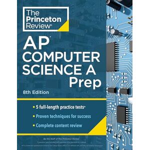 Princeton Review AP Computer Science A Prep, 8th Edition: 5 Practice Tests + Complete Content Review + Strategies & Techniques (College Test Preparation) Princeton Review AP Computer Science A Prep, 8th Edition: 5 Practice Tests + Complete Content Review + Strategies & Techniques (College Test Preparation)