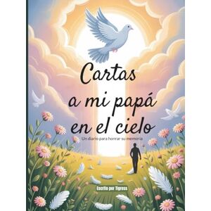 Sounds & Publishing Inc., Tigress Cartas a mi PAPÁ en el Cielo Sounds & Publishing Inc., Tigress Cartas a mi PAPÁ en el Cielo