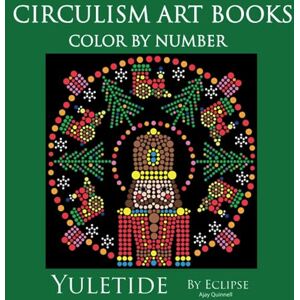 Quinnell, Ajay Yuletide Color by Number Circulism Christmas book : Superior Paper Edition Quinnell, Ajay Yuletide Color by Number Circulism Christmas book : Superior Paper Edition