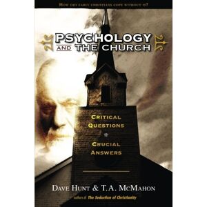 Hunt, Dave Psychology and the Church: Critical Questions, Crucial Answers Hunt, Dave Psychology and the Church: Critical Questions, Crucial Answers