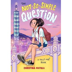 Matula, Christina The Not-So-Simple Question: 3 (Holly-Mei Book) Matula, Christina The Not-So-Simple Question: 3 (Holly-Mei Book)