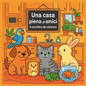 Nico, Zia Una casa piena di amici: Il tuo libro da colorare (I Libri di Zia Nico) Nico, Zia Una casa piena di amici: Il tuo libro da colorare (I Libri di Zia Nico)