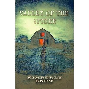 Snow, Kimberly Valley of the Spider: A Supernatural Thriller of Reckoning and Redemption Snow, Kimberly Valley of the Spider: A Supernatural Thriller of Reckoning and Redemption