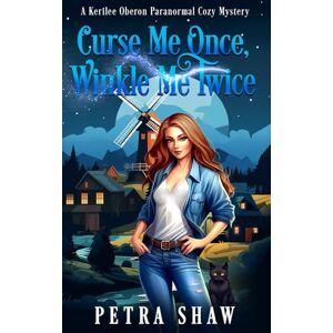 Shaw, Petra Curse Me Once, Winkle Me Twice: A Kerilee Oberon Paranormal Cozy Mystery: 2 Shaw, Petra Curse Me Once, Winkle Me Twice: A Kerilee Oberon Paranormal Cozy Mystery: 2