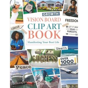 Neilly, Shem VISION BOARD CLIP ART BOOK: MANIFESTING YOUR BEST LIFE Neilly, Shem VISION BOARD CLIP ART BOOK: MANIFESTING YOUR BEST LIFE