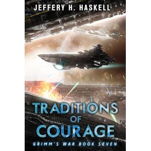 Haskell, Jeffery H. Traditions of Courage (Grimm's War) Haskell, Jeffery H. Traditions of Courage (Grimm's War)