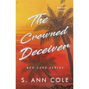 Cole, S. Ann The Crowned Deceiver: An Age Gap Romance (Red Cage) Cole, S. Ann The Crowned Deceiver: An Age Gap Romance (Red Cage)