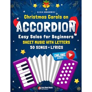 Urbanowicz, Alicja Christmas Carols on Accordion Easy Solos for Beginners: Learn 50 Popular Songs I Sheet Music with Letters and Lyrics I Includes Online Audio Playing ... for Beginners on Your Favorite Instrument) Urbanowicz, Alicja Christmas Carols on Accordion Easy Solos for Beginners: Learn 50 Popular Songs I Sheet Music with Letters and Lyrics I Includes Online Audio Playing ... for Beginners on Your Favorite Instrument)