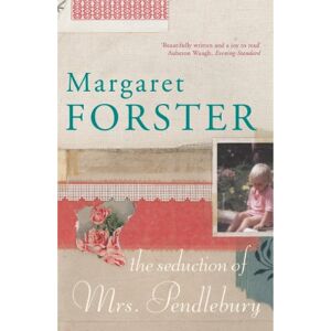 Forster, Margaret Seduction of Mrs Pendlebury Forster, Margaret Seduction of Mrs Pendlebury