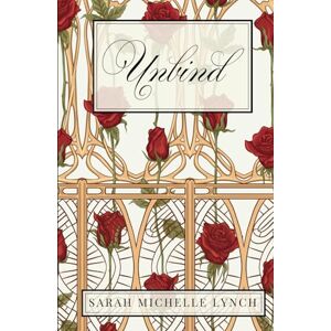 Lynch, Sarah Michelle Unbind (Sub Rosa Series) Lynch, Sarah Michelle Unbind (Sub Rosa Series)