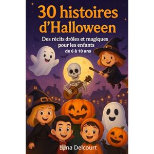 Delcourt, Luna 30 histoires d’Halloween: 30 contes d’Halloween pour enfants – histoires drôles, tendres et magiques pour lire, rire et rêver le soir Delcourt, Luna 30 histoires d’Halloween: 30 contes d’Halloween pour enfants – histoires drôles, tendres et magiques pour lire, rire et rêver le soir